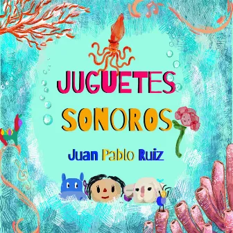 Juguetes Sonoros by Juan Pablo Ruiz