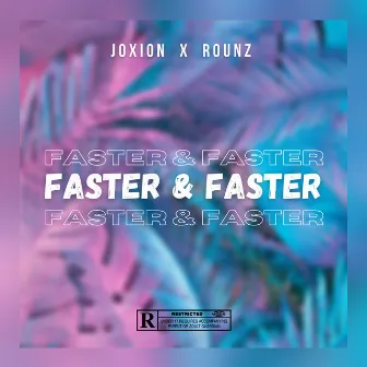 Faster And Faster by JOXION