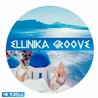 Ellinika Groove by Vik Toreus