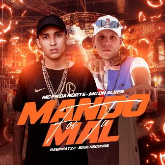 Mando Mal Foi Tu by MC DN ALVES