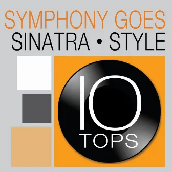 10 Tops: Symphony Goes Sinatra by Cedar Lane Studio Orchestra