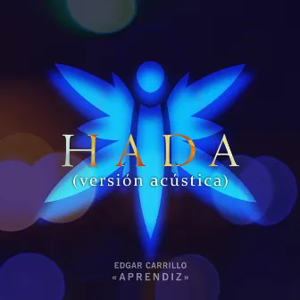 Hada (Versión Acústica) by Edgar Carrillo Aprendiz