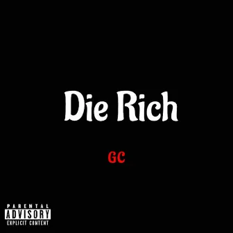 Die Rich by GC