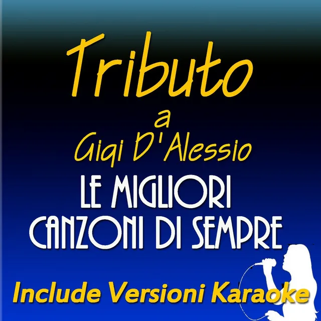 Tributo a Gigi D'Alessio: Le migliori canzoni di sempre (Include versioni karaoke)