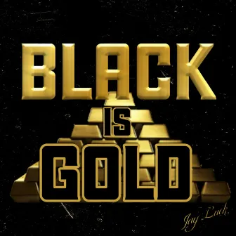 Black Is Gold by Jay Luck