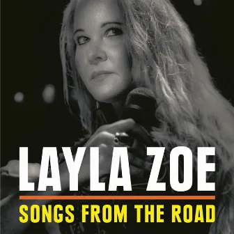 Songs from the Road by Layla Zoe