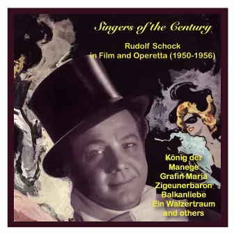 Singers of the Century: Rudolf Schock in Film and Operetta by Gerhard Winkler