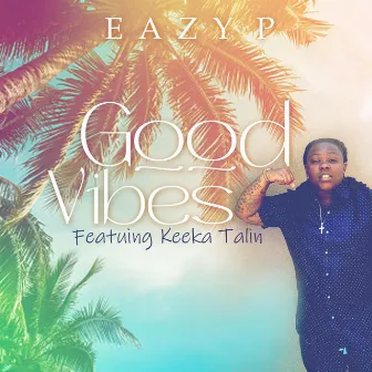 Good Vibes by Eazy P