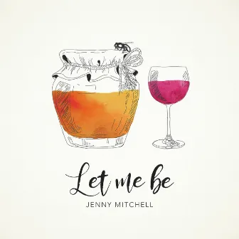 Let Me Be by Jenny Mitchell