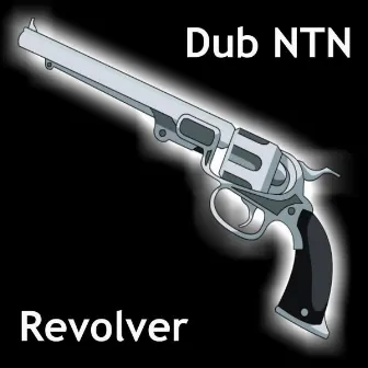 Revolver by Dub Ntn