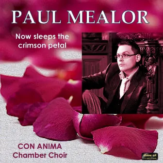 Mealor, P.: Now Sleeps the Crimson Petal by Paul Mealor