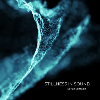 Stillness in Sound: Finding Balance, Beyond the Noise, Into the Soul by Olivia's Solfeggio