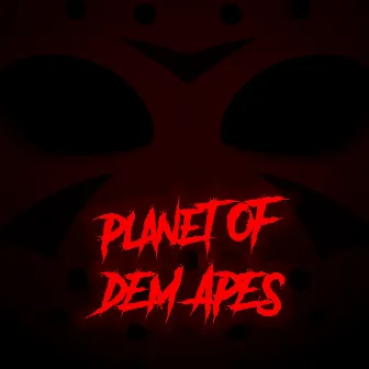 Planet of Dem Apes by Savage Anc