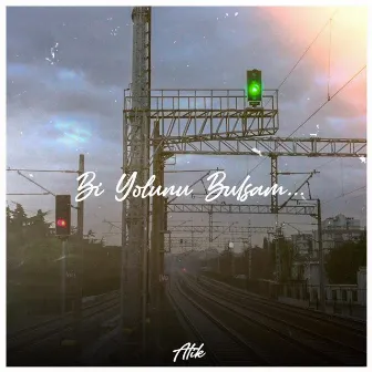 Bi Yolunu Bulsam by Atik