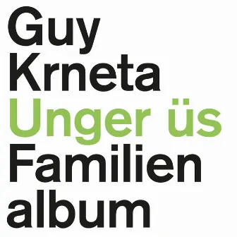 Unger üs (Familienalbum) by Guy Krneta