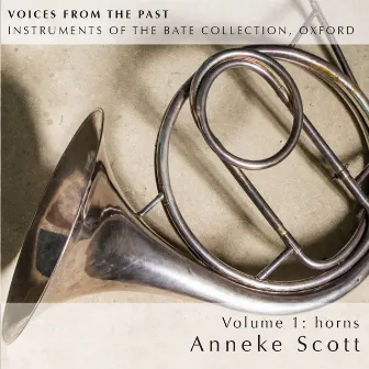 Voices from the Past, Vol. 1: Instruments of The Bate Collection, Oxford by Anneke Scott