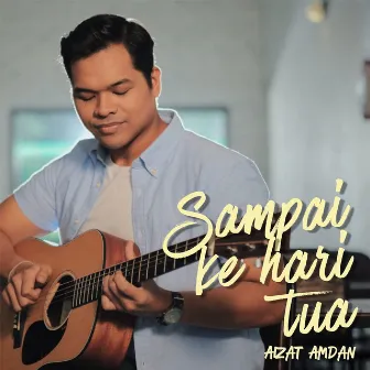 Sampai Ke Hari Tua by Aizat Amdan