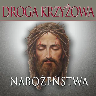 Droga Krzyzowa Nabozenstwa by Chór Canticum Canticorum