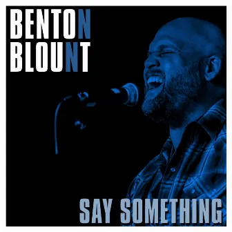 Say Something by Benton Blount