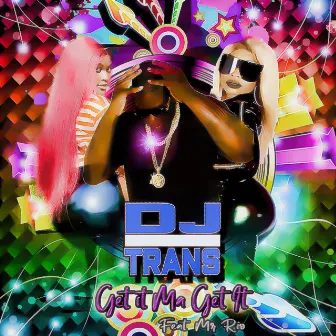 Get It Ma Get It (Feat. Mr Rio) by DJ Trans