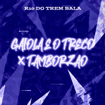 Gaiola É o Troco X Tamborzão by R10 DO TREM BALA