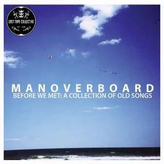 Before We Met: A Collection of Old Songs (Deluxe) by Man Overboard