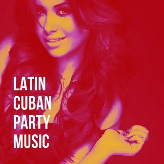 Latin Cuban Party Music by Unknown Artist