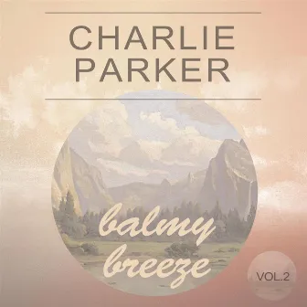 Balmy Breeze Vol. 2 by Charlie Parker Quartet