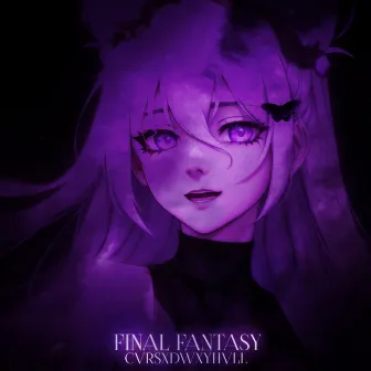 FINAL FANTASY by CVRSXDWXYHVLL