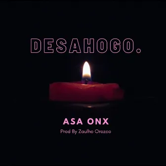 DESAHOGO. by Asa Onx