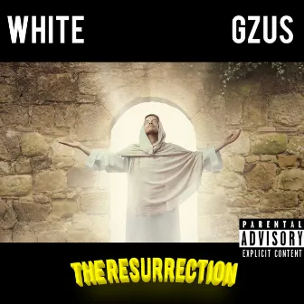 The Resurrection by White Gzus