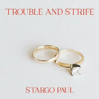 Trouble and Strife by Stargo Paul