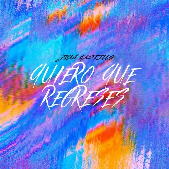 Quiero Que Regreses by Juan Castillo