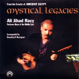 Mystical Legacies by Ali Jihad Racy