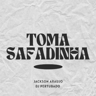 Toma Safadinha by Jackson Araujo