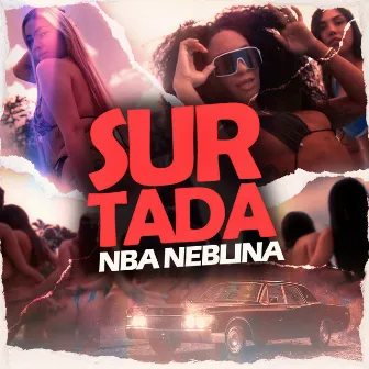 Surtada by NBA Neblina