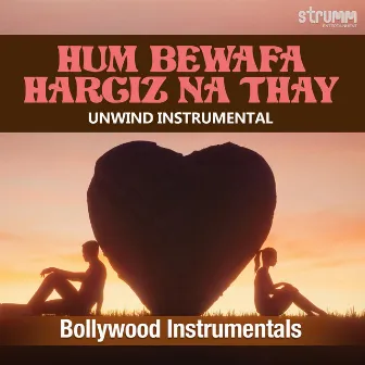 Hum Bewafa Hargiz Na Thay (Unwind Instrumental) by Paras Nath