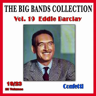 The Big Bands Collection, Vol. 19/23: Eddie Barclay - Confetti by Eddie Barclay