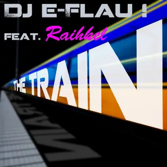 The Train (Original Mix) by DJ E Flau!