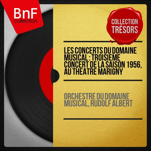 Les concerts du Domaine musical : Troisième concert de la saison 1956, au Théâtre Marigny (Collection trésors, live, mono version)