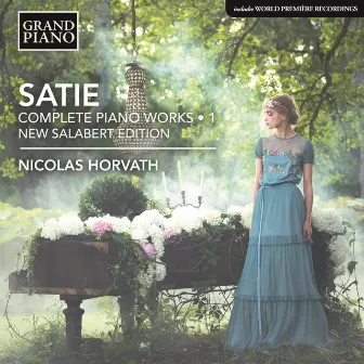 Satie: Complete Piano Works, Vol. 1 by Nicolas Horvath