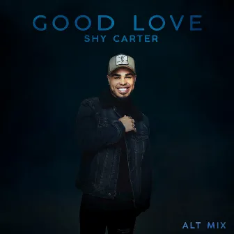 Good Love (Alt Mix) by Shy Carter