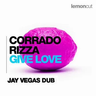 Give Love (Jay Vegas Dub) by Corrado Rizza