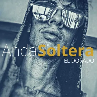 Anda Soltera by El Dorado