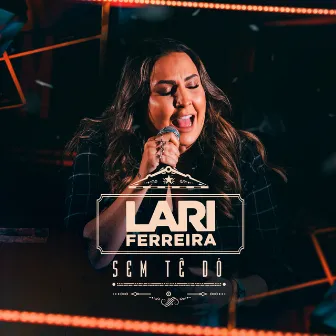 Sem Tê Dó (Ao Vivo) by Lari Ferreira