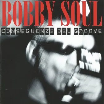 Conseguenze del groove by Bobby Soul