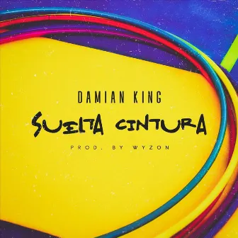 Suelta Cintura by Damian King