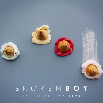 Taken All My Time by Broken Boy