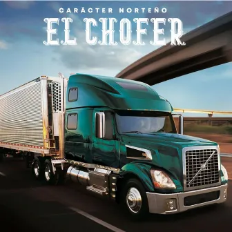 El Chofer by Carácter Norteño