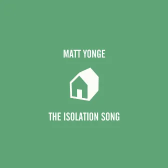 The Isolation Song by Matt Yonge